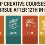 Top Creative Courses to Pursue After 12th in India